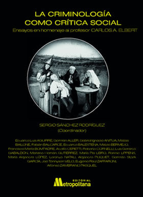 La criminología como crítica social. Ensayos en homenaje a profesor CARLOS ELBERT.