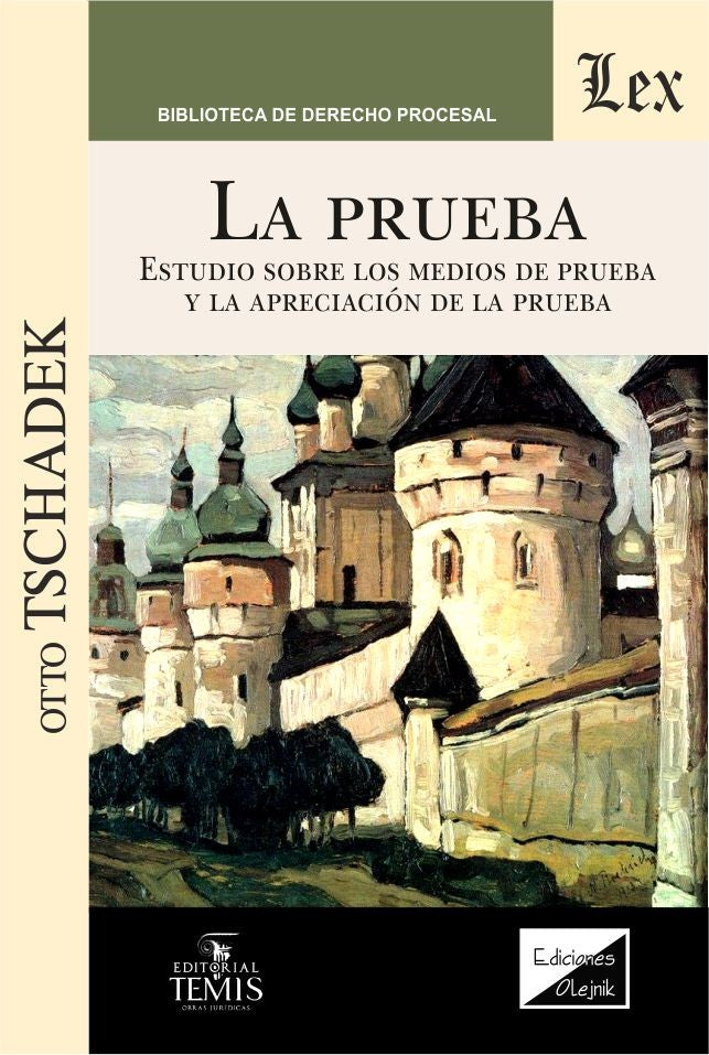 La prueba. Estudio sobre los medios de prueba y la apreciación de la prueba