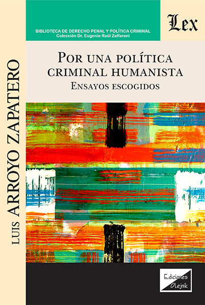 Por Una Política Criminal Humanista. Ensayos Escogidos