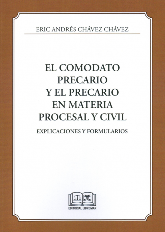 EL COMODATO PRECARIO Y EL PRECARIO EN MATERIA PROCESAL Y CIVIL - EXPLICACIONES Y FORMULARIOS