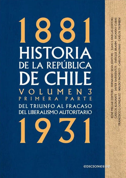 Historia de la República de Chile. Volumen III. Primera parte. Del triunfo al fracaso del liberalismo autoritario