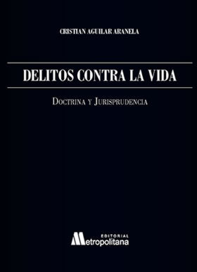 Delitos Contra la Vida. Doctrina y Jurisprudencia