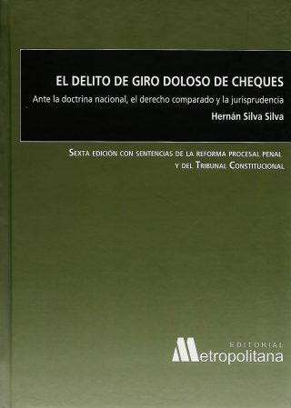 El Delito de Giro Doloso de Cheques. Ante la doctrina nacional, el derecho comparado y la jurisprudencia.