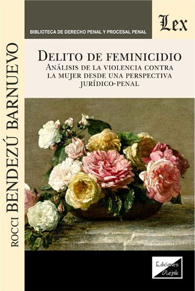 Delito de Feminicidio. Análisis de Violencia Contra la Mujer Desde Perspectiva Jurídicopenal