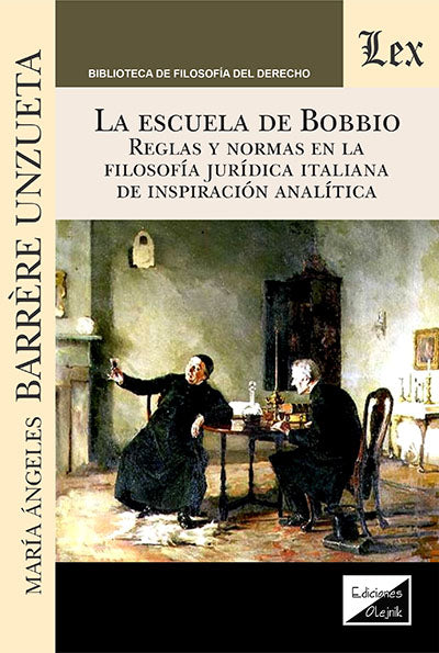 Escuela de Bobbio. Reglas y Normas en la Filosofía Jurídica Italiana de Inscripción Analítica