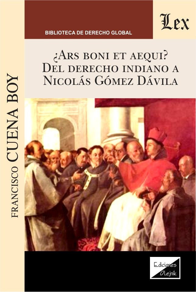 ¿Ars boni et aequi ? del Derecho indiano a Nicolás Gómez Dávila