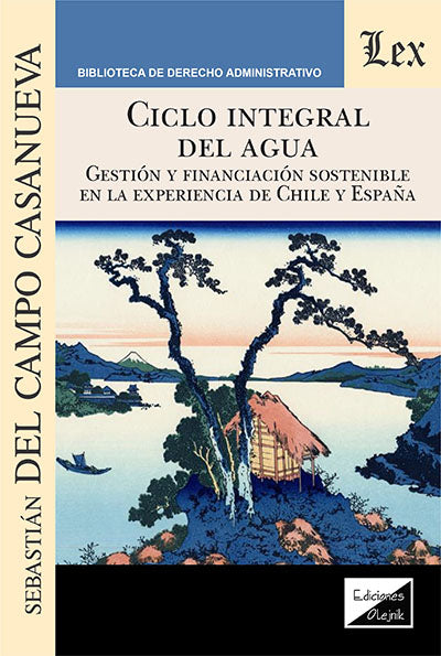 Ciclo integral del agua. Gestión y financiación sostenible en la experiencia de Chile y España