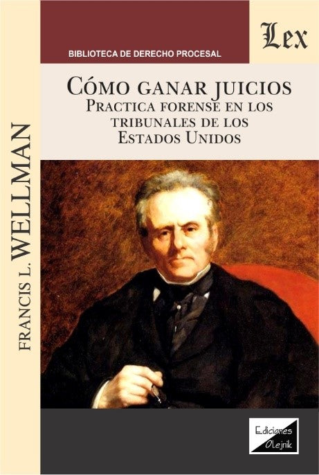 Cómo Ganar Juicios. Práctica forense en los Tribunales de los Estados Unidos