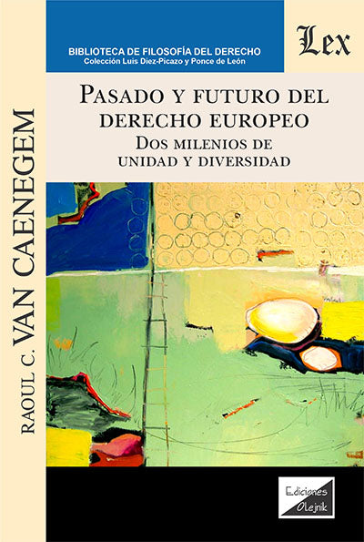 Pasado y Futuro del Derecho Europeo. Dos Milenios de unidad y diversidad