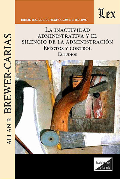 Inactividad administrativa y el silencio de la administración. Efectos y Control. Estudios