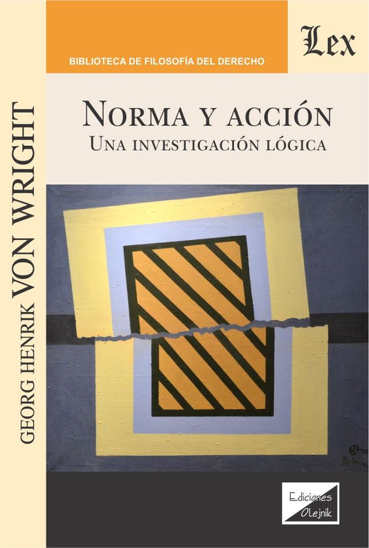 Norma y Accion. Una Investigación Lógica