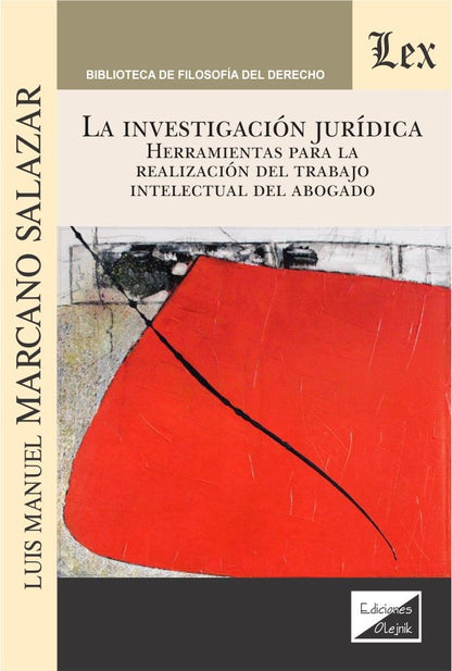 Investigación Juridica. Herramientas para la realización del trabajo intelectual del abogado