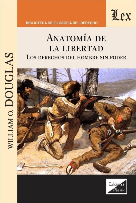 Anatomía de la Libertad. Los Derechos Del hombre sin poder