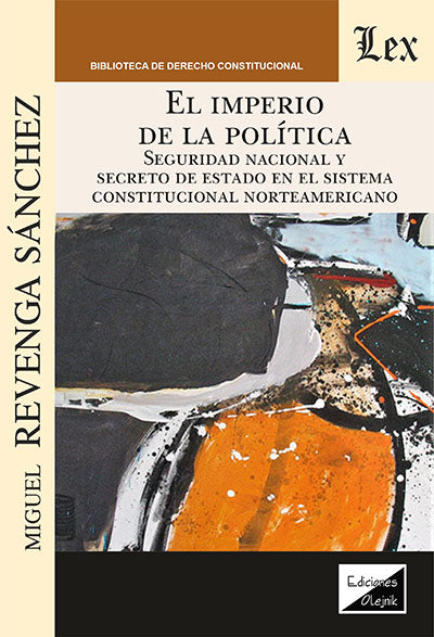 Imperio de la Política. Seguridad Nacional Y secreto de estado en el sistema constitucional norteamericano