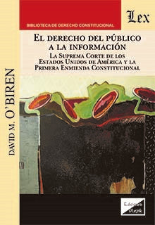 Dereceho del Público a la Información. La suprema corte de esrados unidos de américa y la primera enmienda constitucional