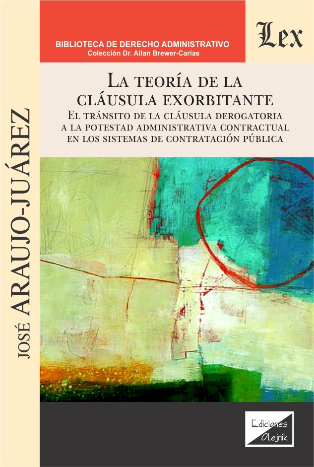 La Teoría de la Cláusula Exorbitante. El Tránsito de la Cláusula Derogatoria a la Potestad Administrativa Contractual en los Sistemas de Contratación Pública