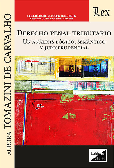 Derecho Penal Tributario. Un Análisis Lógico