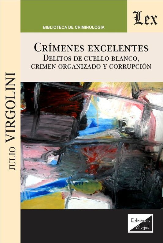 Crímenes excelentes. Delitos de cuello Blanco, crimen organizado y corrupción