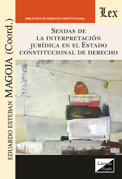 Sendas de la Interpretación Jurídica en El Estado Constitucional
