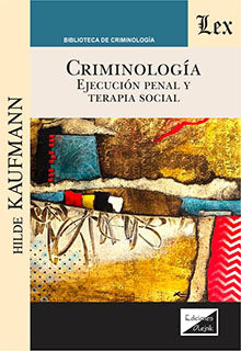 Criminología. Ejecución Penal y Terapia Social