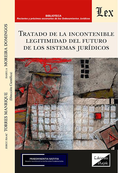 Tratado de la Incontenible Legitimidad del Futuro de los Sistemas Jurídicos