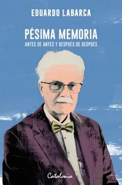 Pésima memoria. Antes de antes y después de después