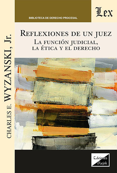 Reflexiones de Un Juez. la Función Judicial, la Ética y El Derecho
