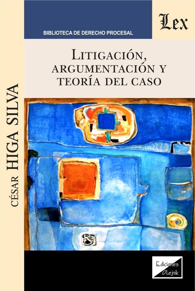 Litigación, argumentación y teoría del caso