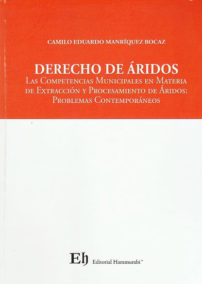 Derecho de áridos  Las competencias municipales en materia de extracción y procesamiento de áridos: Problemas contemporáneos
