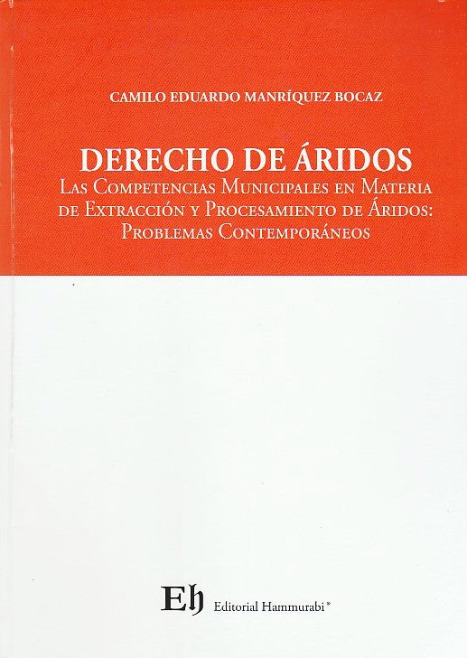 Derecho de áridos  Las competencias municipales en materia de extracción y procesamiento de áridos: Problemas contemporáneos