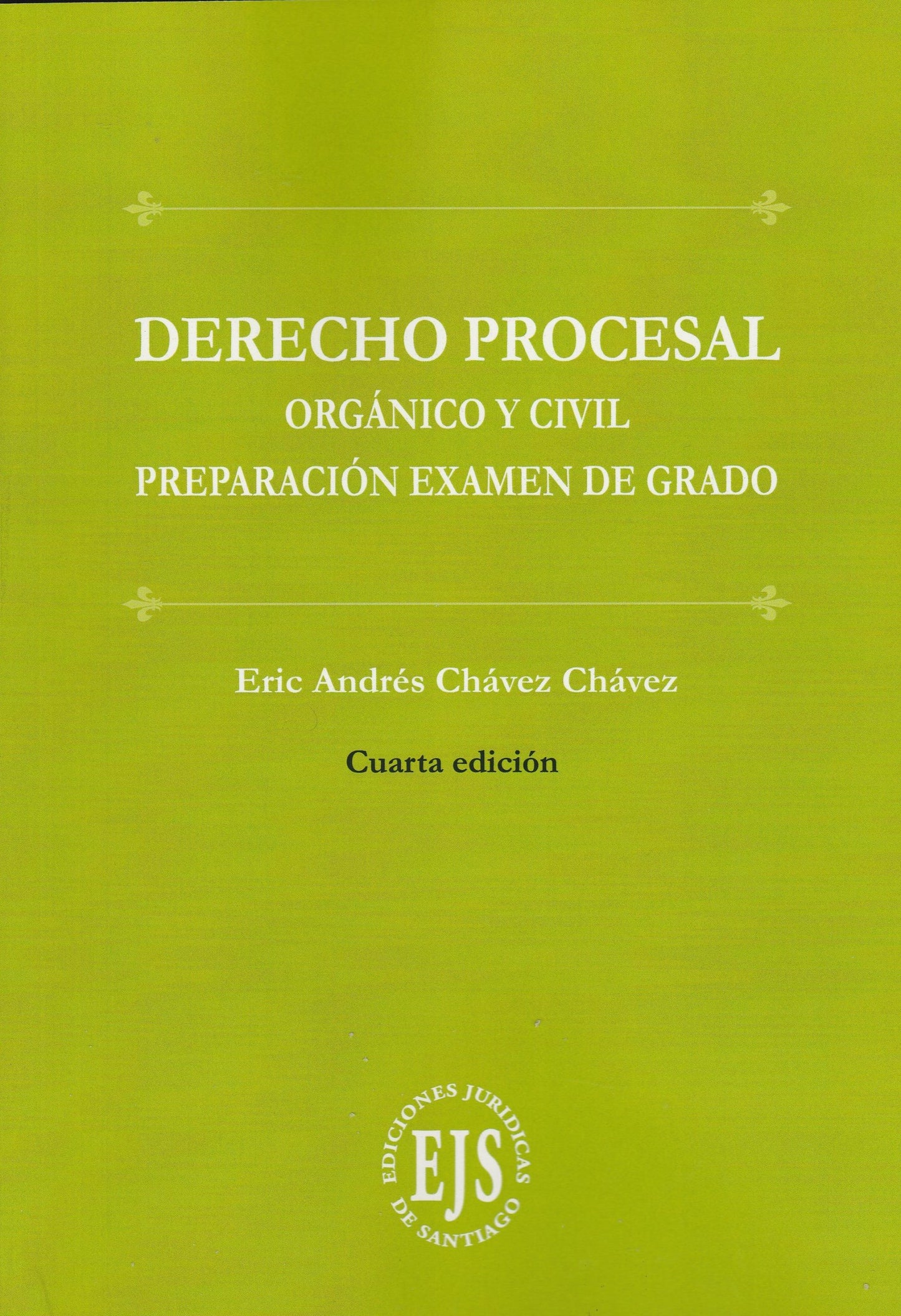 Derecho Procesal Orgánico y Civil. Preparación de examen de grado. 4ta edición