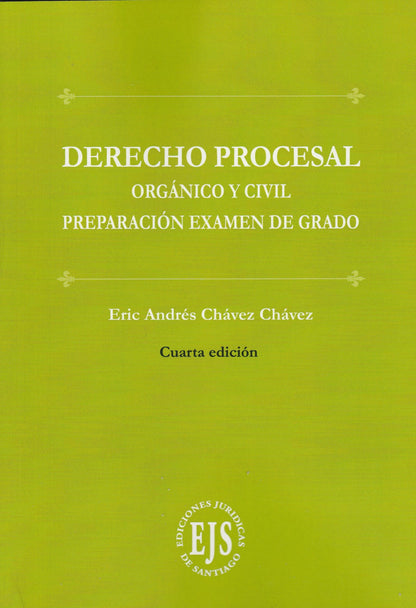 Derecho Procesal Orgánico y Civil. Preparación de examen de grado. 4ta edición