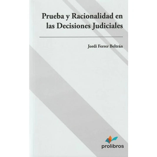 Prueba y racionalidad en las decisiones judiciales