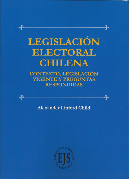 Legislación electoral chilena. Contexto, legislación vigente y preguntas respondidas