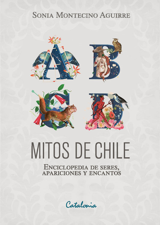 Mitos de Chile. Enciclopedia de seres. apariciones y encantos