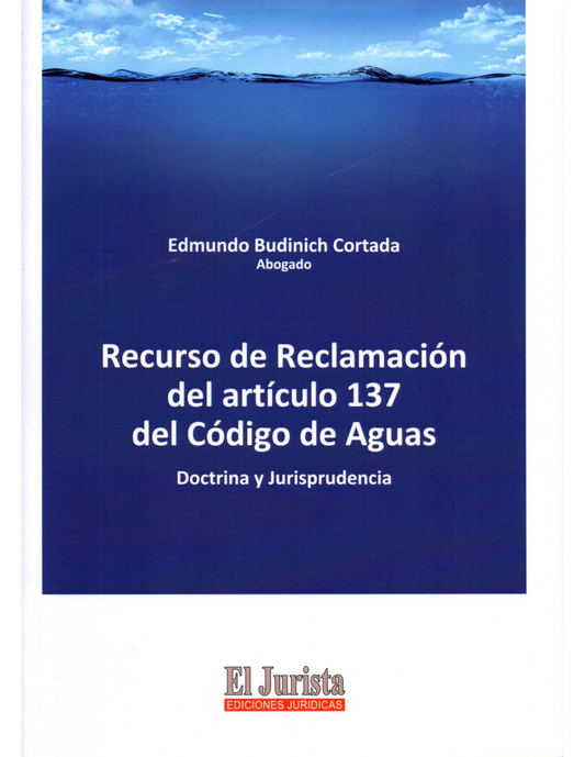 Recurso de Reclamación del Artículo 137 del Código de Aguas. Doctrina y Jurisprudencia.