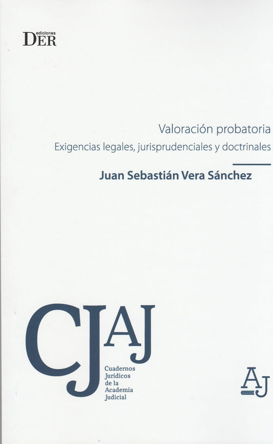 Valoración probatoria. Exigencias legales, jurisprudenciales y doctrinales