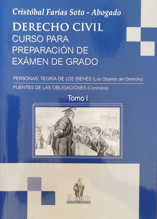 Derecho civil. Curso para preparación de examen de grado. Tomos I y II