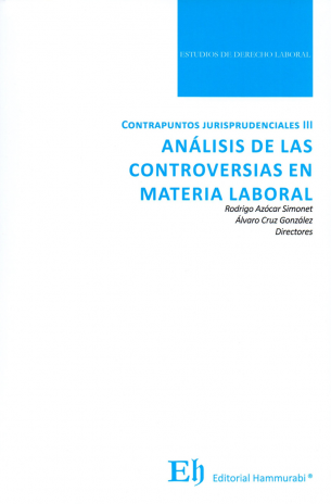 CONTRAPUNTOS JURISPRUDENCIALES III - ANÁLISIS DE LAS CONTROVERSIAS EN MATERIA LABORAL