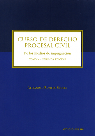 Curso de derecho procesal civil. Tomo V. De los medios de impugnación