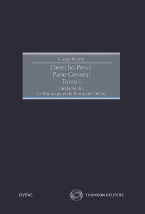 Derecho Penal Parte General Tomo I. Fundamentos. La estructura del delito