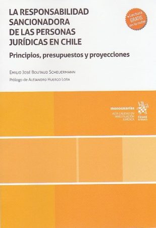 La Responsabilidad Sancionadora de las Personas Jurídicas en Chile. Principios, Presupuestos y Proyecciones