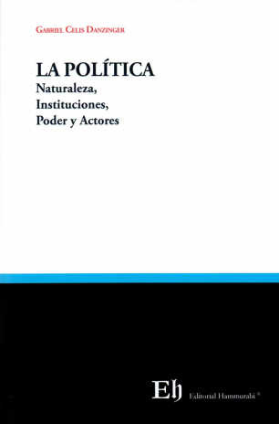 LA POLÍTICA - NATURALEZA, INSTITUCIONES, PODER Y ACTORES