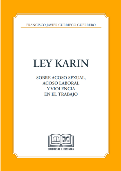 Ley Karin. Sobre acoso sexual, acoso laboral y violencia en el trabajo
