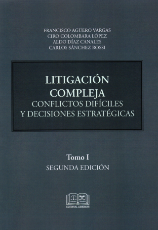 LitIgación compleja. Conflíctos dificiles y decisiones estratégicas. Tomo I. 2da edición