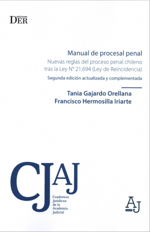 Manual de procesal penal. Nuevas reglas del proceso penal chileno tras la Ley N°21.694 (Ley de reincidencia)