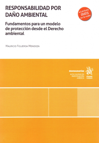 Responsabilidad por daño ambiental. Fundamentos para para un modelo de protección desde el derecho ambiental